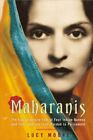 Maharanis: The Extraordinary Tale of Four Indian Queens and Their Journey...