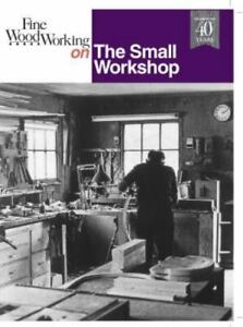 Fine Woodworking on the Small Workshop by Editors of Fine Woodworking