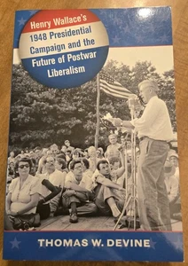 Henry Wallace's 1948 Presidential Campaign and the Future of Postwar Liberalism - Bild 1 von 7