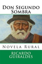 Don Segundo Sombra : Novela Rural, Paperback by Guiraldes, Ricardo; Hernandez...