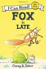 Fox Is Late by Corey R. Tabor, Corey R. Tabor