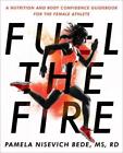 Pamela Nisevich Bede Fuel The Fire (Paperback)