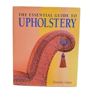 The Essential Guide to Upholstery By Dorothy Gates Hardcover - Picture 1 of 16