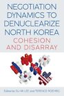 Lee - Negotiation Dynamics to Denuclearize North Korea   Cohesion and  - J555z