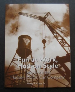 Fun at Work, Hudson Style: Tales from Hudson Motor Car Company by Harry F. Kraus - Foto 1 di 8