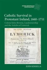 Catholic Survival in Protestant Ireland 1660-1711 : Colonel John Browne HC VG