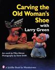 Larry Green Carving the Old Woman's Shoe with Larry Green (Tascabile)