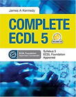 Complete ECDL 5 Spiral James A. Kennedy