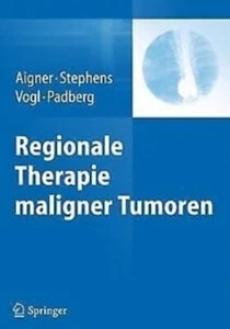 Regionale Therapie maligner Tumoren, Aigner, Stephens, Vogl, Padberg - Springer - Bild 1 von 3