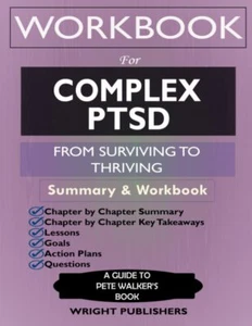 Workbook for Complex PTSD: from Surviving to Thriving by Pete Walker: a Guide An - Foto 1 di 2