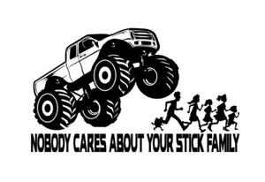 Anti Stick Family Sticker Decal Nobody Cares About Your Stick Family 4x4 Truck - Bild 1 von 1