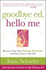 Goodbye Ed, Hello Me: Recover from Your Eating Disorder and Fall in Love with Li