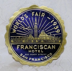 157k. VINTAGE 1939 GEPÄCKETIKETT, WELTAUSSTELLUNG SAN FRANCISCO, FRANCISCAN HOTEL - Bild 1 von 2