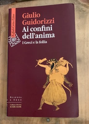 Ai confini dell'anima I greci e la follia Giulio Guidorizzi Greeks And Madness - Image 1 of 3