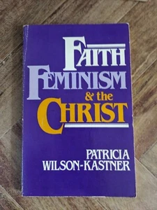 Faith Feminism and the Christ by Wilson-Kastner, Patricia - Picture 1 of 4