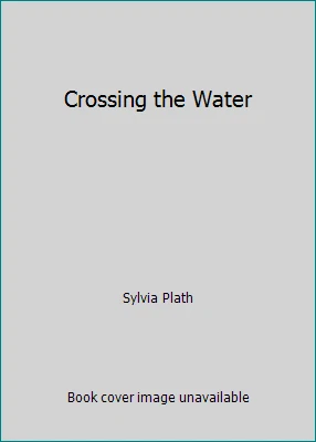 Crossing the Water by Sylvia Plath - Image 1 of 1