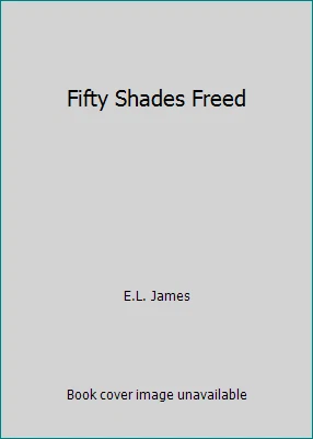 Fifty Shades Freed by E.L. James - Image 1 of 1