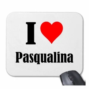 MOUSEPAD Mauspad I Love Pasqualina Ich Liebe Pasqualina - Afbeelding 1 van 1