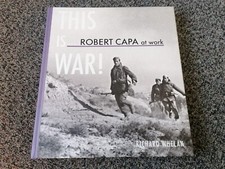 Robert Capa at Work: This is War! by Richard Whelan (Hardcover, 2007)