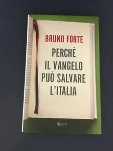 LIBRO PERCHE' IL VANGELO PUO' SALVARE L'ITALIA BRUNO FORTE RIZZOLI 2012 PRIMA ED - Imagen 1 de 1