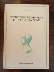 Eighteenth-century Florentine Scholar and Freemason - Susanna Gianfermo - Ed. Longo - 1986 - Picture 1 of 5