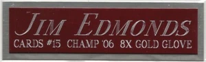 JIM EDMONDS CARDINALS NAMEPLATE AUTOGRAPHED SIGNED BASEBALL-BAT-JERSEY-PHOTO-CAP - Picture 1 of 5