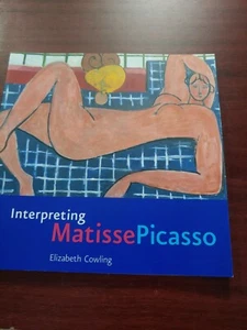 Interpreting Matisse Picasso by Elizabeth Cowling ( 2002, Paperback) - Picture 1 of 4