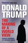Donald Trump The Making Of A World View By Simms Brendan Laderman Charlie
