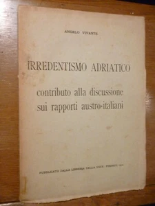 ANGELO VIVANTE IRREDENTISMO ADRIATICO Libreria della Voce 1912 - Foto 1 di 4