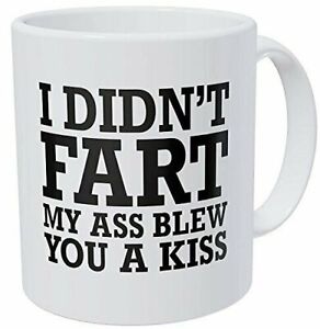Funny A Mug To Keep – I Didn't Fart My A Blew You A Kiss - 11 Ounces Gift Coffee