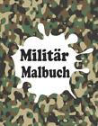 Militr Malbuch: Armee Malbuch f?r Kinder mit Malvorlagen von Fahrzeugen, Soldat