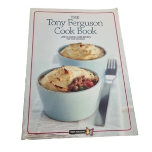 THE TONY FERGUSON COOK BOOK Low GI Good-Carb Recipes 2007 1st Edition - Picture 1 of 7