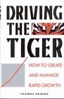 Driving the Tiger: How to Create and Manage Rapid ... by Ahrens, Thomas Hardback