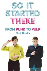 So It Started There: From Punk to Pulp [Paperback] Banks, Nick - Imagen 1 de 3