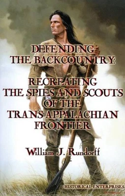Defending the Backcountry Recreating Spies Scouts Trans-Appalachian Frontier - Image 1 of 4
