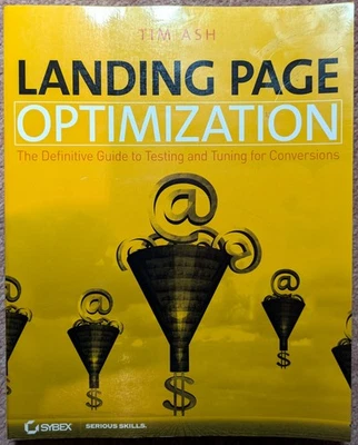 Sybex Serious Skills: Landing Page Optimization - Tim Ash (Paperback, 2008) - Image 1 of 4
