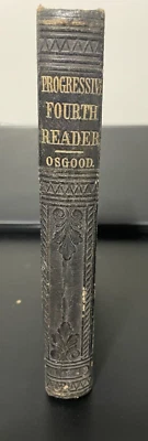 1856 OSGOOD'S PROGRESSIVE FOURTH READER Principles of Elocution Lucius Osgood - Image 1 of 4