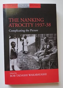 Asia Pacific Studies: The Nanking Atrocity, 1937-38 Wakabayashi - Picture 1 of 4