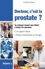3642080 - Docteur c'est la prostate ? : Tout sur la prostate ses troubles ses tr
