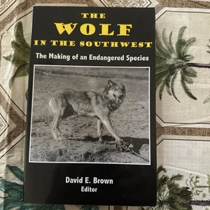 THE WOLF IN THE SOUTHWEST: THE MAKING OF AN ENDANGERED By Harley Shaw & David E. - Bild 1 von 2
