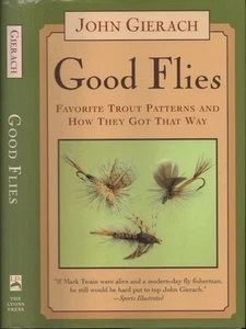 John Gierach / Good Flies Favorite Trout Patterns and How They Got That Way 1st - Picture 1 of 1
