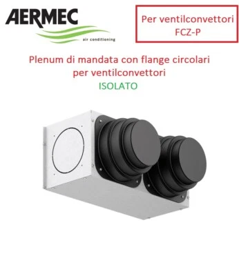 Plenum di mandata isolato per ventilconvettori Aermec FCZ - flange circolari