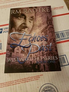 ECHOES OF THE PAST: WESTWARD HO SERIES BOOK 1 (VOL. 1) By R M Radtke SIGNED PB - Picture 1 of 11