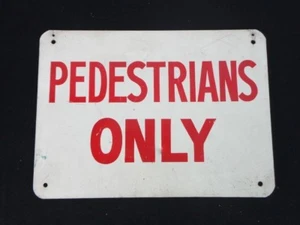 PEDESTRIANS ONLY SIGN - HAND PAINTED - WHITE W/ RED LETTERS - 14 x 10"  - Picture 1 of 4