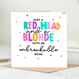 Just a Red Head and a Blonde With an Unbreakable Bond - Funny Best Friend 6x6 - Picture 1 of 2