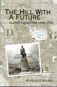 Hill with a Future: Seattle's Capitol Hill 1900-1946 pbkby J Williams SIGNIERT ~ - Bild 1 von 1