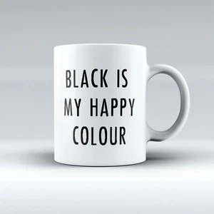 Black Is My Happy Colour - Slogan Emo/Goth/Punk -Mug/Cup - Gift Idea - FREE POST - Picture 1 of 1