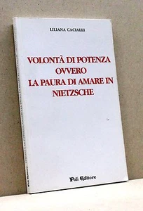 Volontà di potenza ovvero la paura di amare in Nietzsche - L. Cacialli [Libro] - Imagen 1 de 1