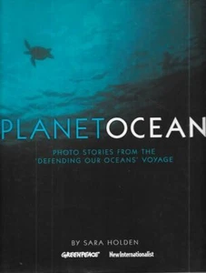 SARA HOLDEN Planet Ocean : Photo Stories from the 'Defending Our Oceans' Voyage - Bild 1 von 1