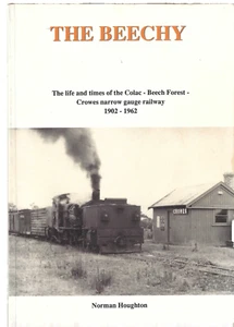 The Beechy - Colac / Beech Forest / Crowes Railway 1902-62 ; by Norman Houghton - Picture 1 of 1